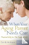 Arrington, Candy - When Your Aging Parent Needs Care: Practical Help for This Season of Life