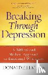 Hall, Donald P. - Breaking Through Depression: A Biblical and Medical Approach to Emotional Wholeness