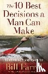 Bill Farrel - The 10 Best Decisions a Man Can Make
