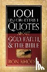 Rhodes, Ron - 1001 Unforgettable Quotes About God, Faith, and the Bible