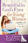 Elizabeth George - Beautiful in God's Eyes for Young Women