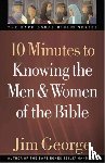 George, Jim - 10 Minutes to Knowing the Men & Women of the Bible