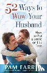 Pam Farrel - 52 Ways to Wow Your Husband