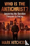 Hitchcock, Mark - Who Is the Antichrist?