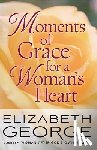 Elizabeth George - Moments of Grace for a Woman's Heart