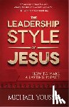 Youssef, Michael - The Leadership Style of Jesus