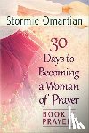 Omartian, Stormie - 30 Days to Becoming a Woman of Prayer Book of Prayers