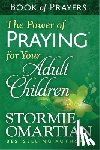 Omartian, Stormie - The Power of Praying for Your Adult Children Book of Prayers