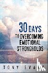Evans, Tony - Evans, T: 30 Days to Overcoming Emotional Strongholds
