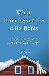 Dallas, Joe - When Homosexuality Hits Home: What to Do When a Loved One Says, I'm Gay