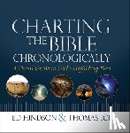 Hindson, Ed, Ice, Thomas - Charting the Bible Chronologically
