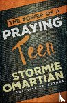 Omartian, Stormie - The Power of a Praying Teen