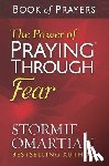 Omartian, Stormie - The Power of Praying Through Fear Book of Prayers