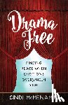 McMenamin, Cindi - Drama Free: Finding Peace When Emotions Overwhelm You