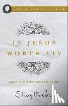 Thacker, Stacey - Is Jesus Worth It?: Igniting Your Faith When You Feel Like Quitting