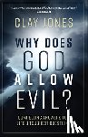 Jones, Clay - Why Does God Allow Evil?