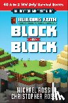 Ross, Michael - Building Faith Block by Block: [An Unofficial Minecraft Guide] 60 A-To-Z (Kid Only) Survival Secrets