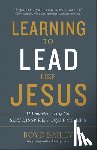 Bailey, Boyd - Learning to Lead Like Jesus