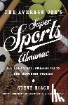 Riach, Steve - The Average Joe's Super Sports Almanac: All-Star Stats, Amazing Facts, and Inspiring Stories