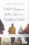 TerKeurst, Lysa - What Happens When Women Walk in Faith