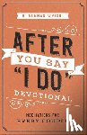 Wright, H. Norman - After You Say I Do Devotional: Meditations for Every Couple