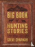 Chapman, Steve - The Big Book of Hunting Stories: The Very Best of Steve Chapman