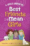 Gresh, Dannah, Weibel, Suzy - A Girl's Guide to Best Friends and Mean Girls
