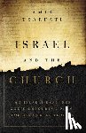 Tsarfati, Amir - Israel and the Church: An Israeli Examines God's Unfolding Plans for His Chosen Peoples
