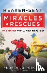Rodgers, Andrea Jo - Heaven-Sent Miracles and Rescues: True Stories from a First Responder