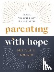 Kruger, Melissa B. - Parenting with Hope: Raising Teens for Christ in a Secular Age