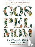 Jensen, Emily A. - Gospel Mom: How to Make Biblical Decisions and Discover the Mom God Created You to Be