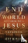 Kinley, Jeff - The End of the World According to Jesus of Nazareth