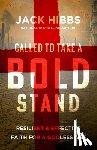 Hibbs, Jack - Called to Take a Bold Stand
