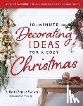 Wood, Karianne - 10-Minute Decorating Ideas for a Cozy Christmas: Festive and Easy-To-Do Ideas for the Most Wonderful Time of the Year