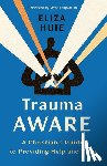 Huie, Eliza - Trauma Aware: A Christian's Guide to Providing Help and Care