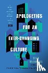 McDowell, Sean - Apologetics for an Ever-Changing Culture: A Biblical and Culturally Relevant Approach to Talking about God