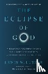 Lutzer, Erwin W. - The Eclipse of God: Our Nation's Disastrous Search for a More Inclusive Deity (and What We Must Do about It)