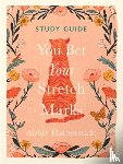 Halberstadt, Abbie - You Bet Your Stretch Marks Study Guide