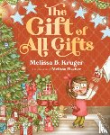 Kruger, Melissa B. - The Gift of All Gifts