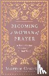 Omartian, Stormie - Becoming a Woman of Prayer