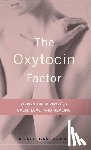 Moberg, Kerstin, Francis, Roberta - The Oxytocin Factor