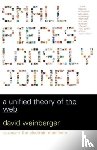 Weinberger, David - Small Pieces Loosely Joined