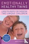 Friedman, Joan - Emotionally Healthy Twins: A New Philosophy for Parenting Two Unique Children