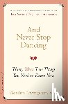 Livingston, Gordon - And Never Stop Dancing: Thirty More True Things You Need to Know Now