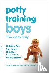 Fertleman, Caroline - Potty Training Boys the Easy Way: Helping Your Son Learn Quickly -- Even If He's a Late Starter