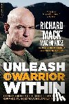 Machowicz, Richard Mack - Unleash the Warrior Within: Develop the Focus, Discipline, Confidence, and Courage You Need to Achieve Unlimited Goals (Revised)