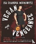 Moskowitz, Isa - Vegan with a Vengeance, 10th Anniversary Edition