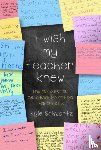 Schwartz, Kyle - I Wish My Teacher Knew