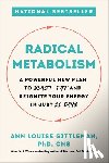 Gittleman, Ann Louise - Radical Metabolism: A Powerful New Plan to Blast Fat and Reignite Your Energy in Just 21 Days