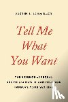 Lehmiller, Justin J. - Tell Me What You Want: The Science of Sexual Desire and How It Can Help You Improve Your Sex Life